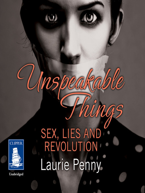 Title details for Unspeakable Things by Laurie Penny - Available